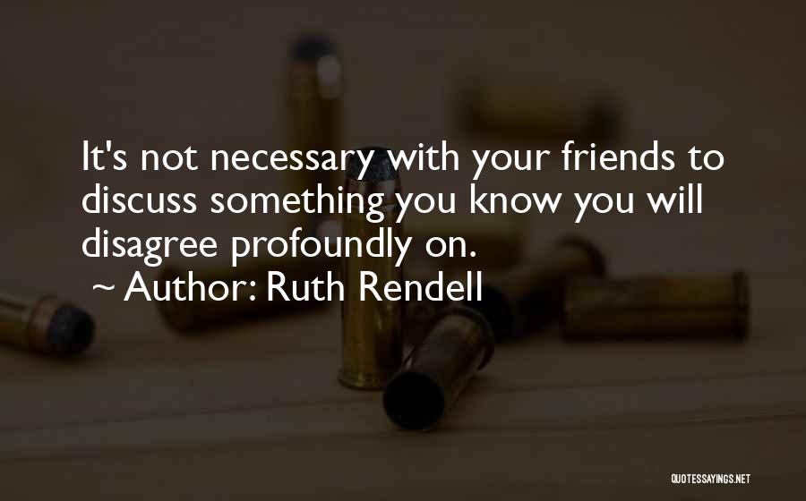 Know Your Friends Quotes By Ruth Rendell