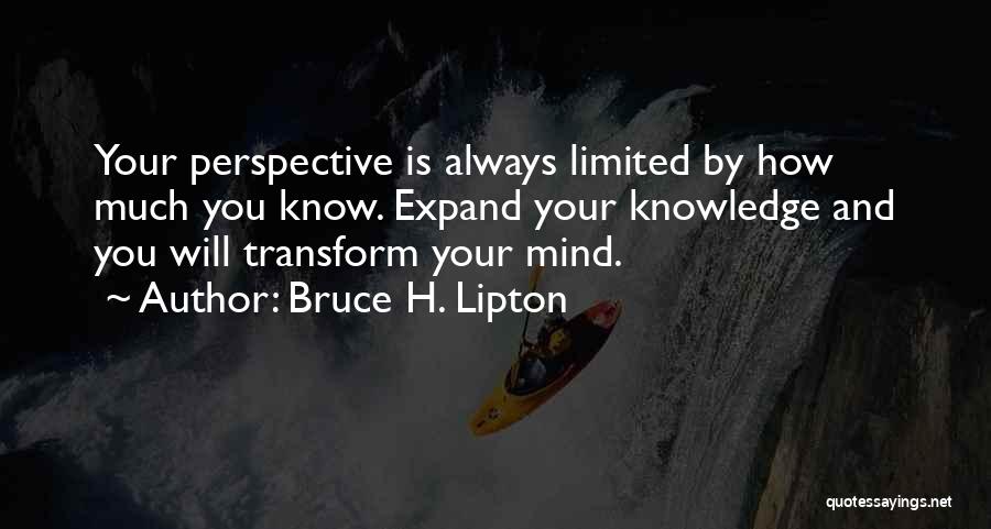 Know Your Limits Quotes By Bruce H. Lipton