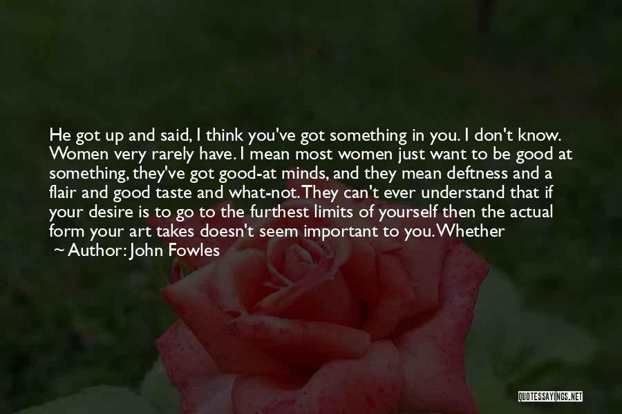 Know Your Limits Quotes By John Fowles