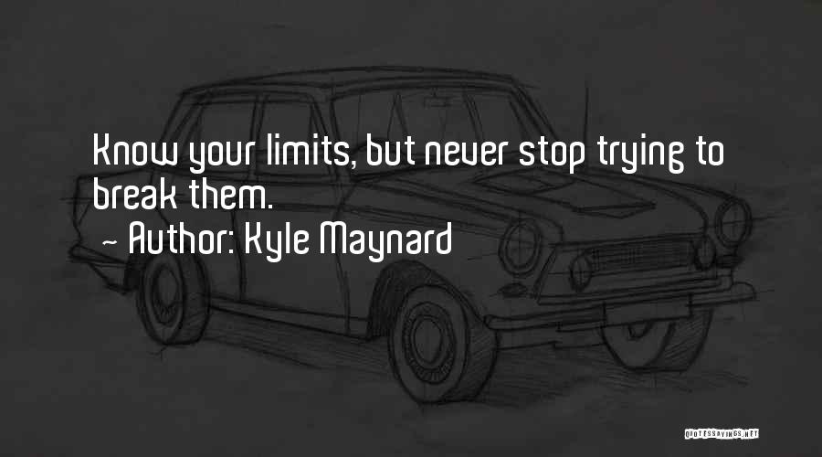 Know Your Limits Quotes By Kyle Maynard