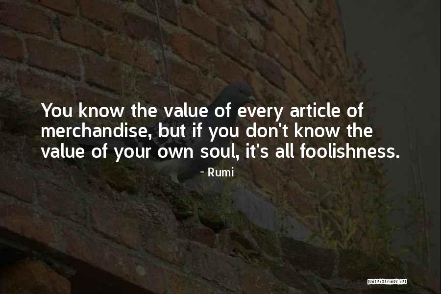 Know Your Own Value Quotes By Rumi Know Your Own Value Quotes By Rumi