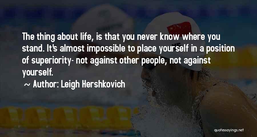 Know Your Place In Someone's Life Quotes By Leigh Hershkovich