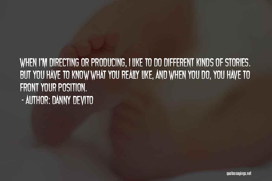 Know Your Position Quotes By Danny DeVito