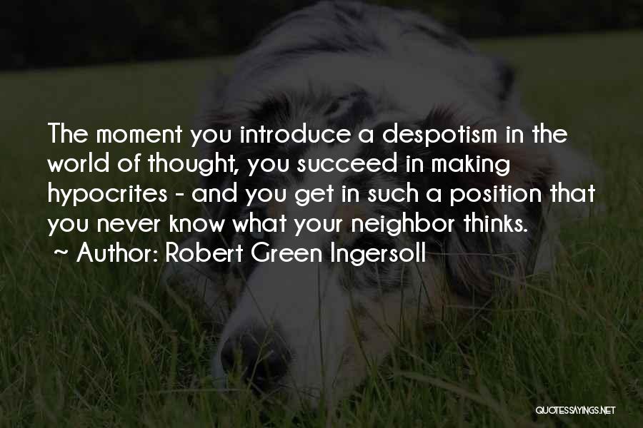 Know Your Position Quotes By Robert Green Ingersoll