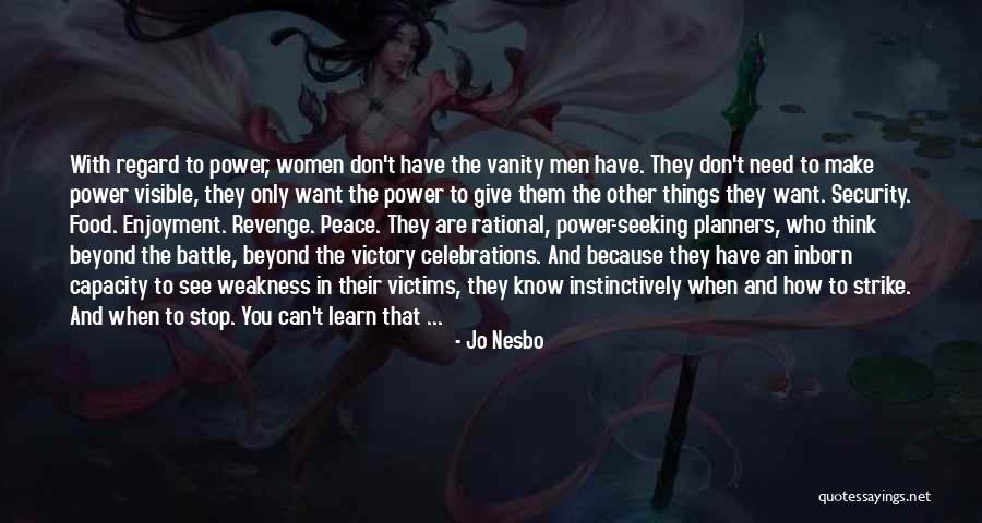 Know Your Power Women Quotes By Jo Nesbo Know Your Power Women Quotes By Jo Nesbo