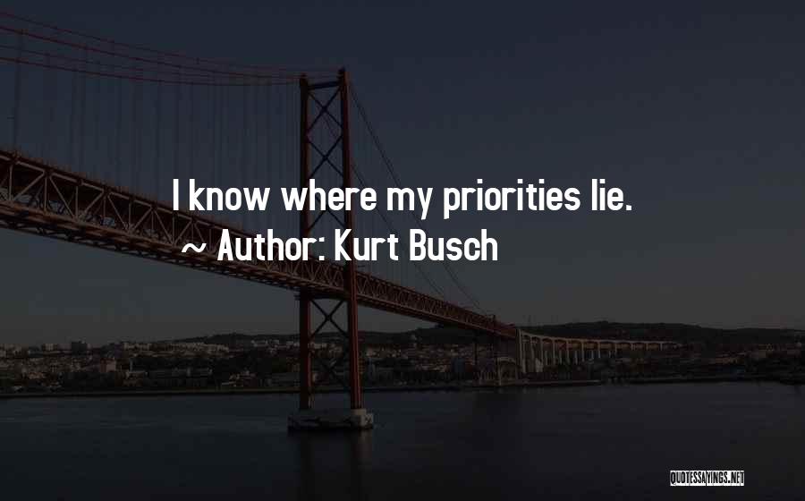 Know Your Priorities Quotes By Kurt Busch