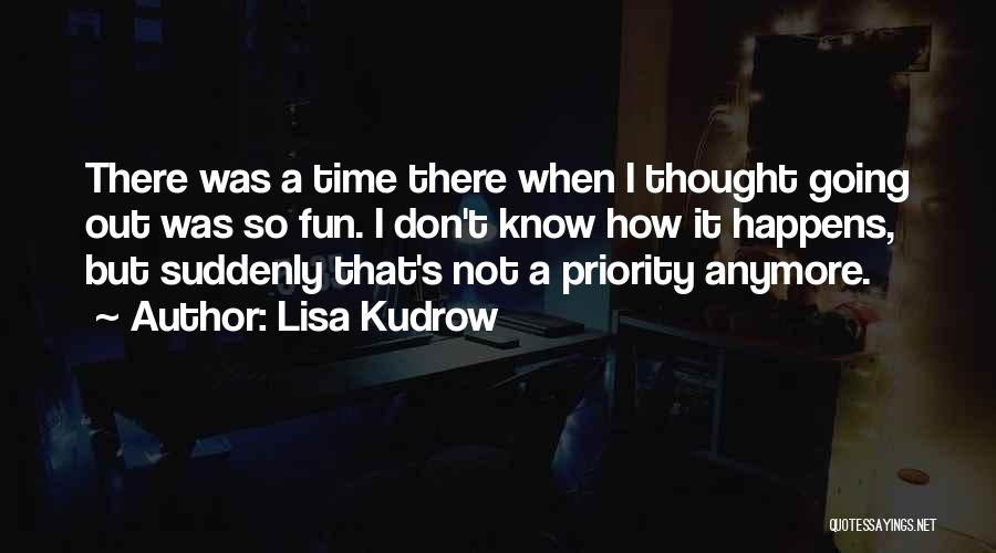 Know Your Priorities Quotes By Lisa Kudrow