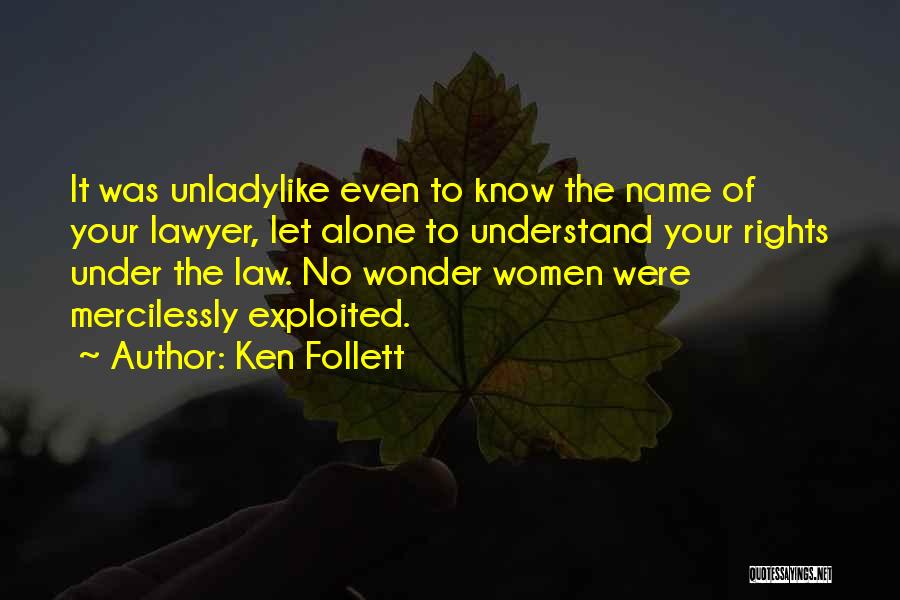 Know Your Rights Quotes By Ken Follett