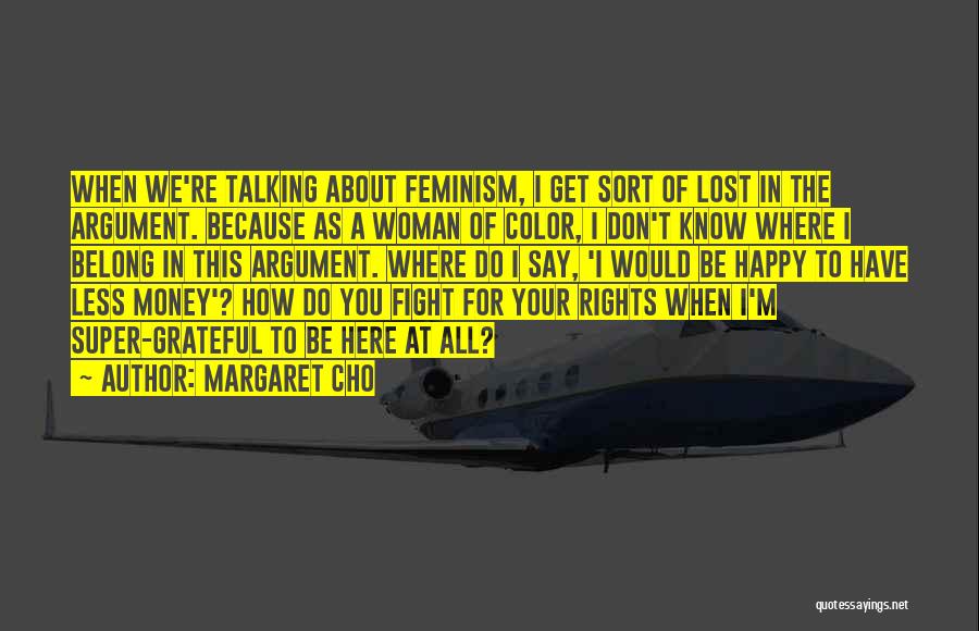 Know Your Rights Quotes By Margaret Cho