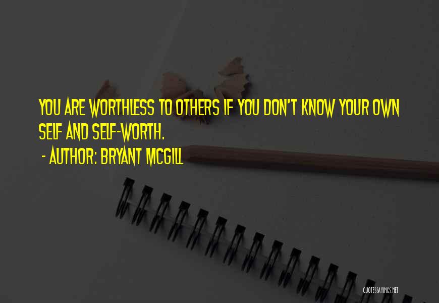 Know Your Self Worth Quotes By Bryant McGill