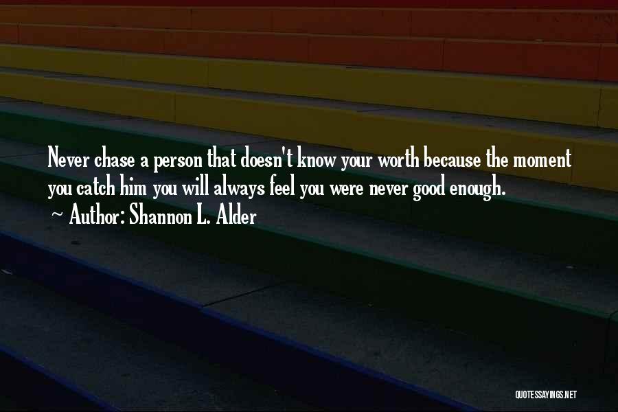 Know Your Self Worth Quotes By Shannon L. Alder