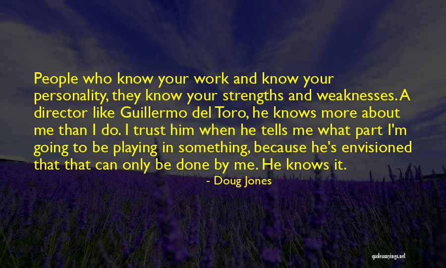 Know Your Strengths Quotes By Doug Jones Know Your Strengths Quotes By Doug Jones