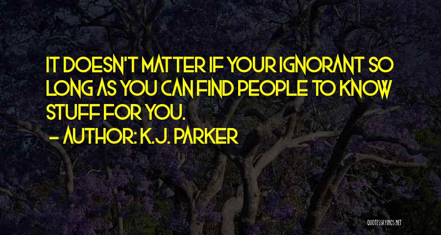 Know Your Stuff Quotes By K.J. Parker