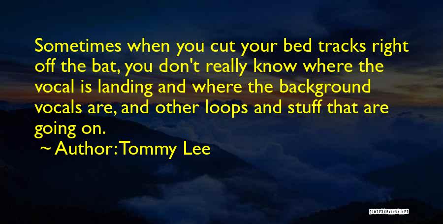 Know Your Stuff Quotes By Tommy Lee