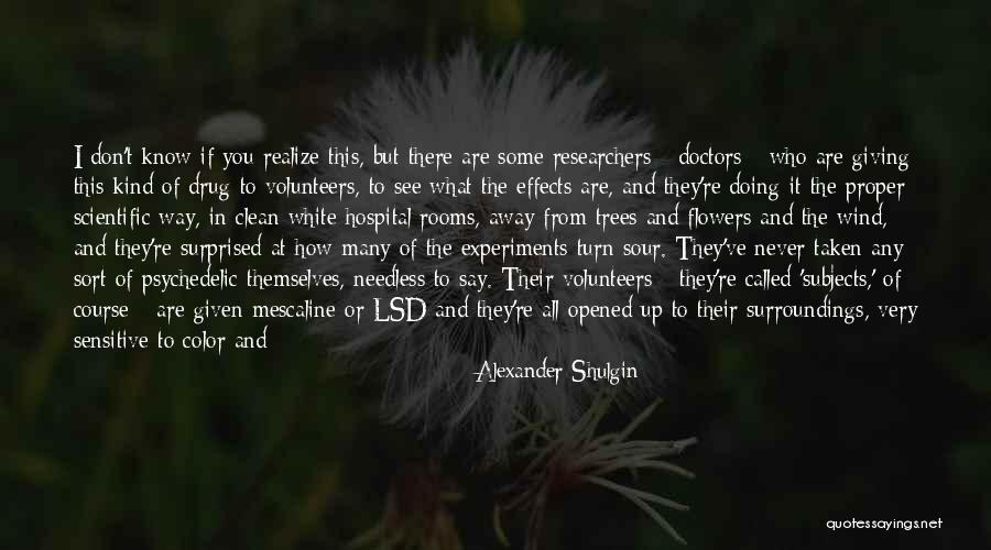 Know Your Surroundings Quotes By Alexander Shulgin Know Your Surroundings Quotes By Alexander Shulgin