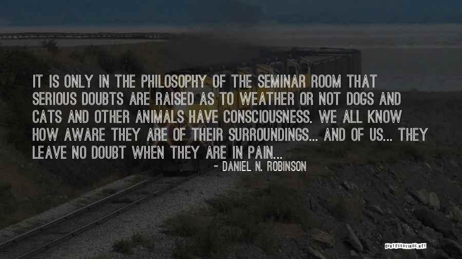 Know Your Surroundings Quotes By Daniel N. Robinson Know Your Surroundings Quotes By Daniel N. Robinson