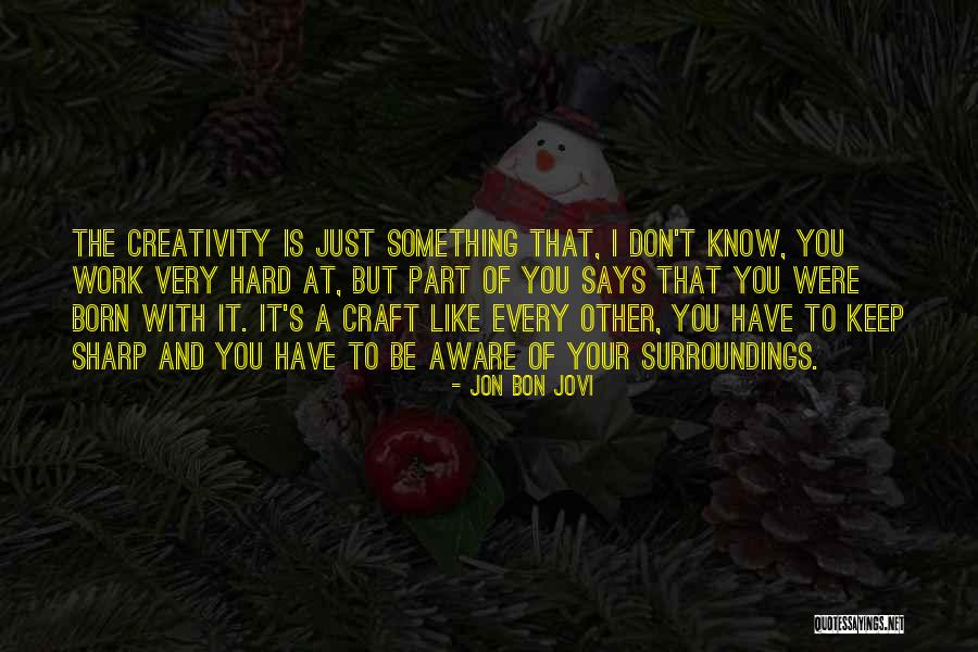 Know Your Surroundings Quotes By Jon Bon Jovi Know Your Surroundings Quotes By Jon Bon Jovi