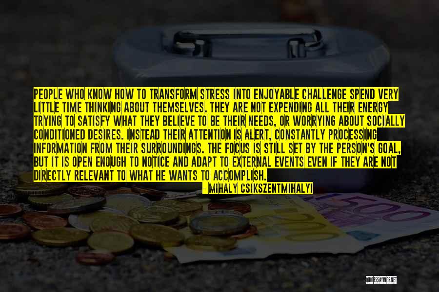 Know Your Surroundings Quotes By Mihaly Csikszentmihalyi Know Your Surroundings Quotes By Mihaly Csikszentmihalyi