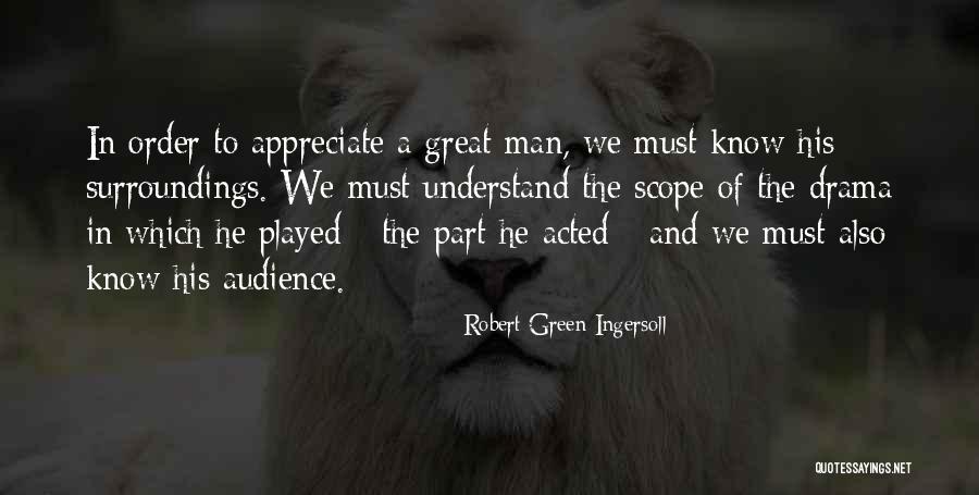 Know Your Surroundings Quotes By Robert Green Ingersoll Know Your Surroundings Quotes By Robert Green Ingersoll