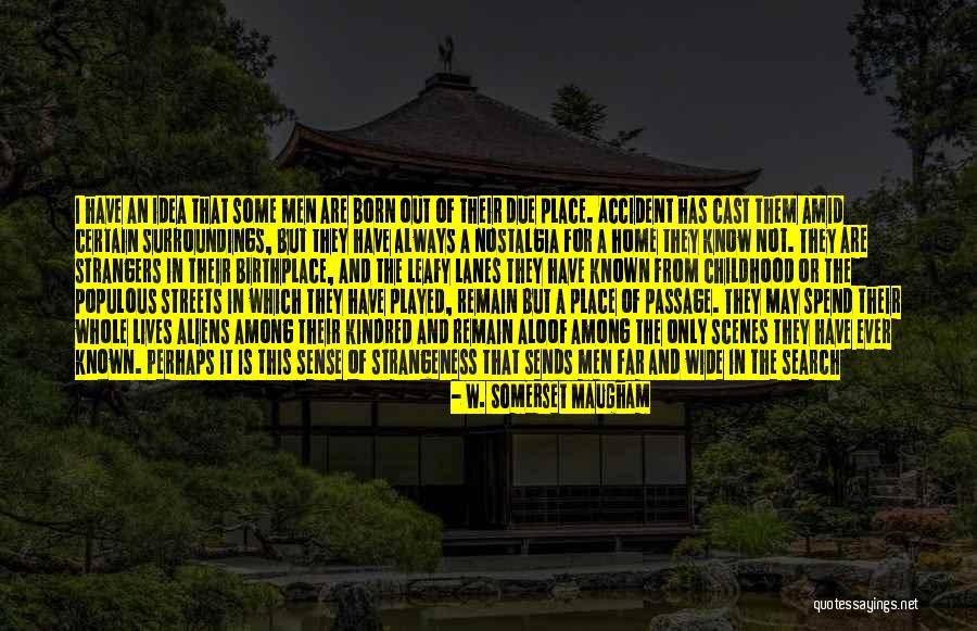 Know Your Surroundings Quotes By W. Somerset Maugham Know Your Surroundings Quotes By W. Somerset Maugham