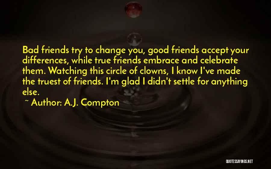 Know Your True Friends Quotes By A.J. Compton