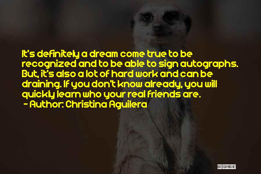 Know Your True Friends Quotes By Christina Aguilera