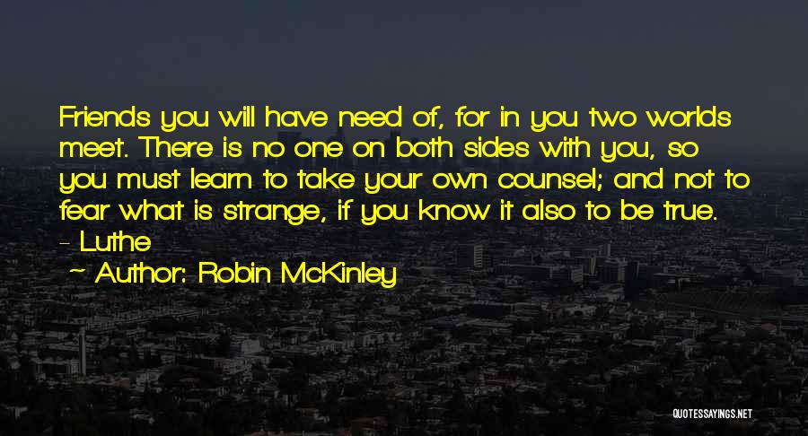 Know Your True Friends Quotes By Robin McKinley