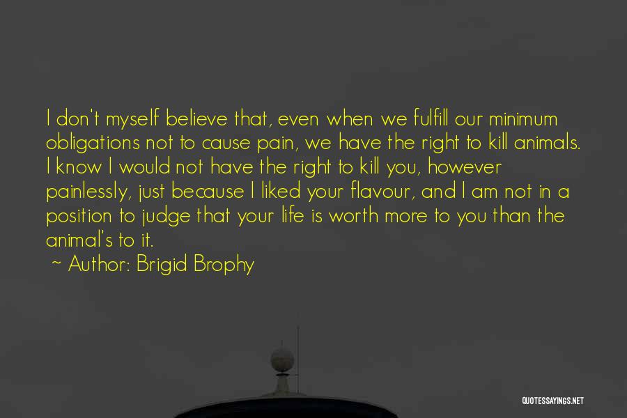 Know Your Worth It Quotes By Brigid Brophy