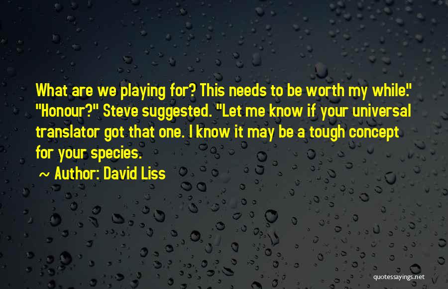 Know Your Worth It Quotes By David Liss