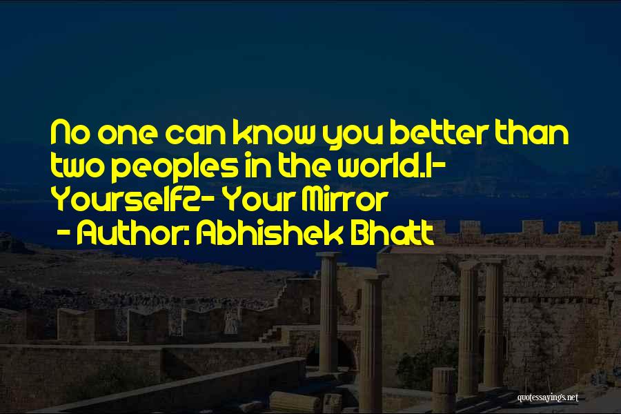 Know Yourself Better Quotes By Abhishek Bhatt