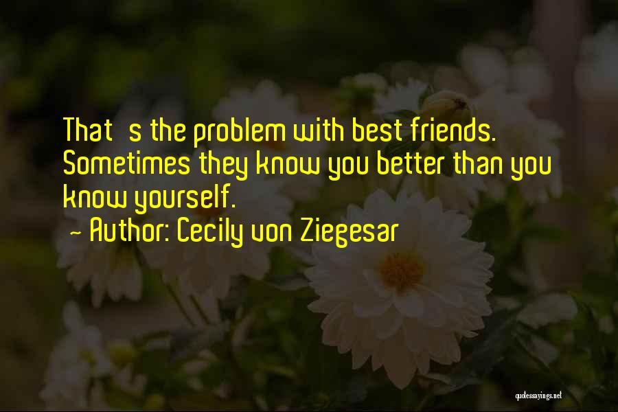 Know Yourself Better Quotes By Cecily Von Ziegesar