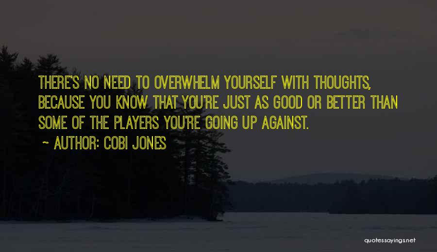 Know Yourself Better Quotes By Cobi Jones