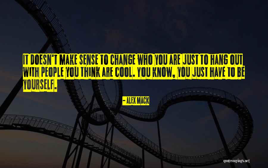 Know Yourself Change Quotes By Alex Mack Know Yourself Change Quotes By Alex Mack