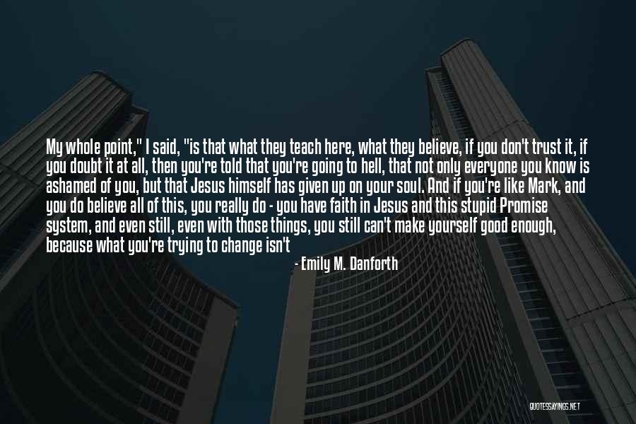Know Yourself Change Quotes By Emily M. Danforth Know Yourself Change Quotes By Emily M. Danforth