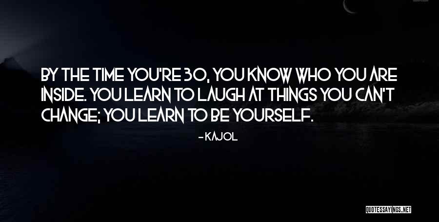 Know Yourself Change Quotes By Kajol Know Yourself Change Quotes By Kajol
