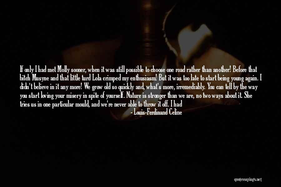 Know Yourself Change Quotes By Louis-Ferdinand Celine Know Yourself Change Quotes By Louis-Ferdinand Celine