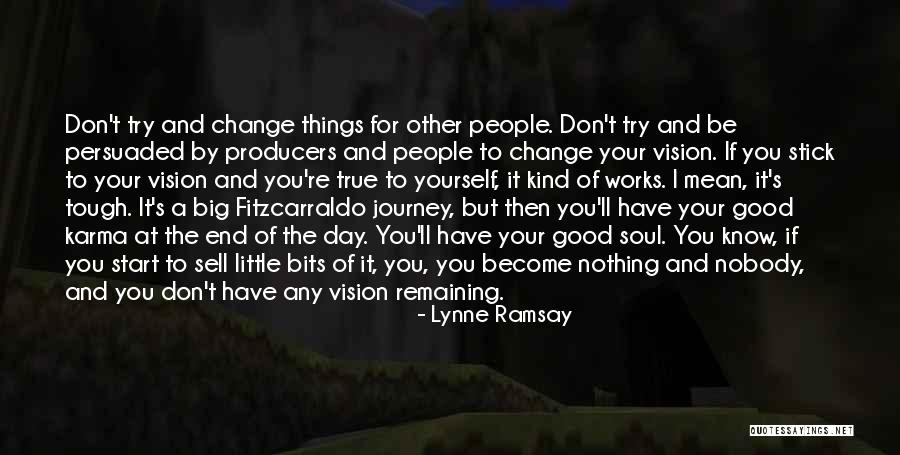 Know Yourself Change Quotes By Lynne Ramsay Know Yourself Change Quotes By Lynne Ramsay