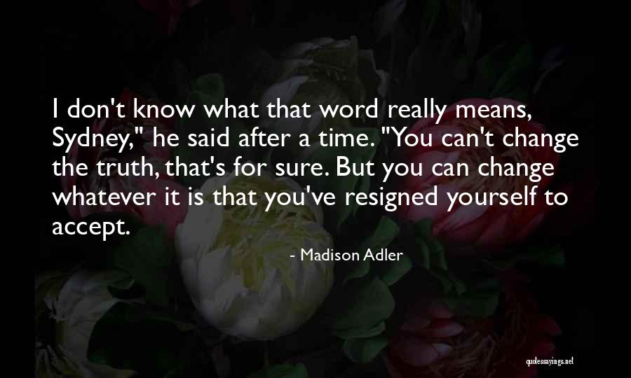 Know Yourself Change Quotes By Madison Adler Know Yourself Change Quotes By Madison Adler