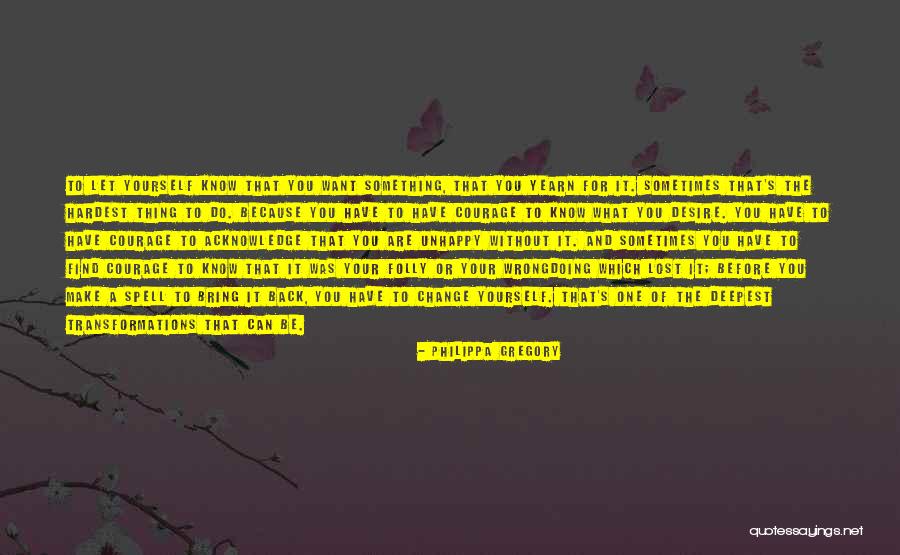Know Yourself Change Quotes By Philippa Gregory Know Yourself Change Quotes By Philippa Gregory