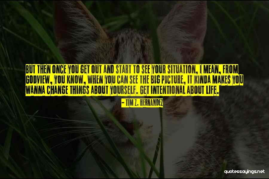 Know Yourself Change Quotes By Tim Z. Hernandez Know Yourself Change Quotes By Tim Z. Hernandez