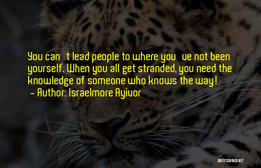 Know Yourself Leadership Quotes By Israelmore Ayivor