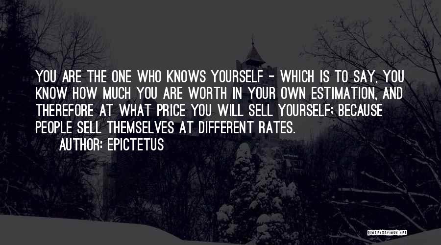 Know Yourself Worth Quotes By Epictetus