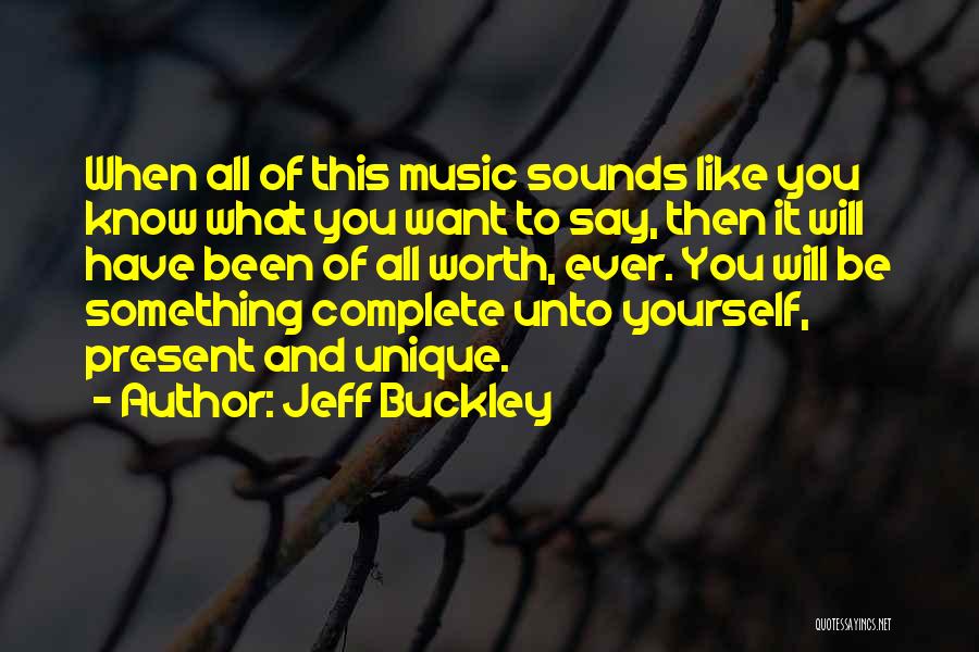 Know Yourself Worth Quotes By Jeff Buckley