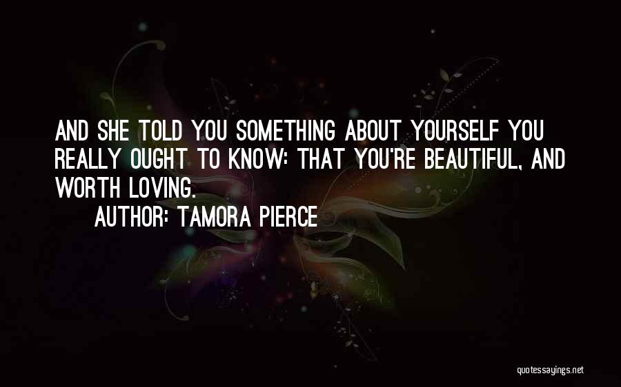 Know Yourself Worth Quotes By Tamora Pierce