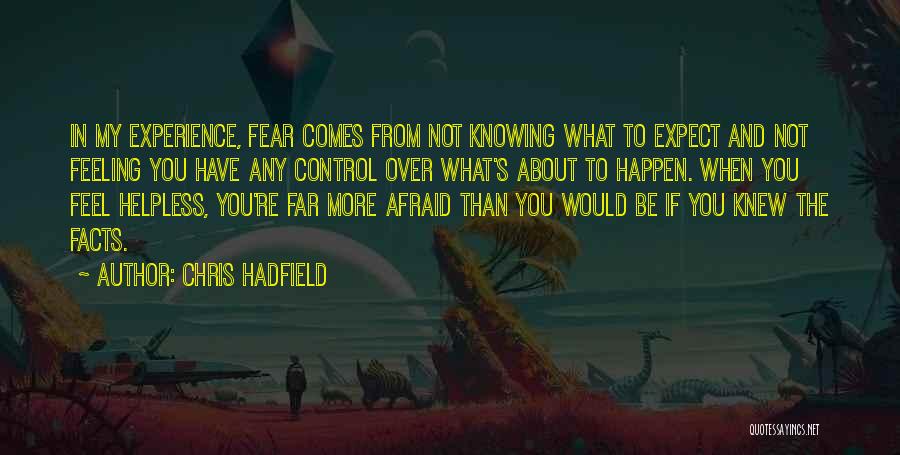 Knowing All The Facts Quotes By Chris Hadfield