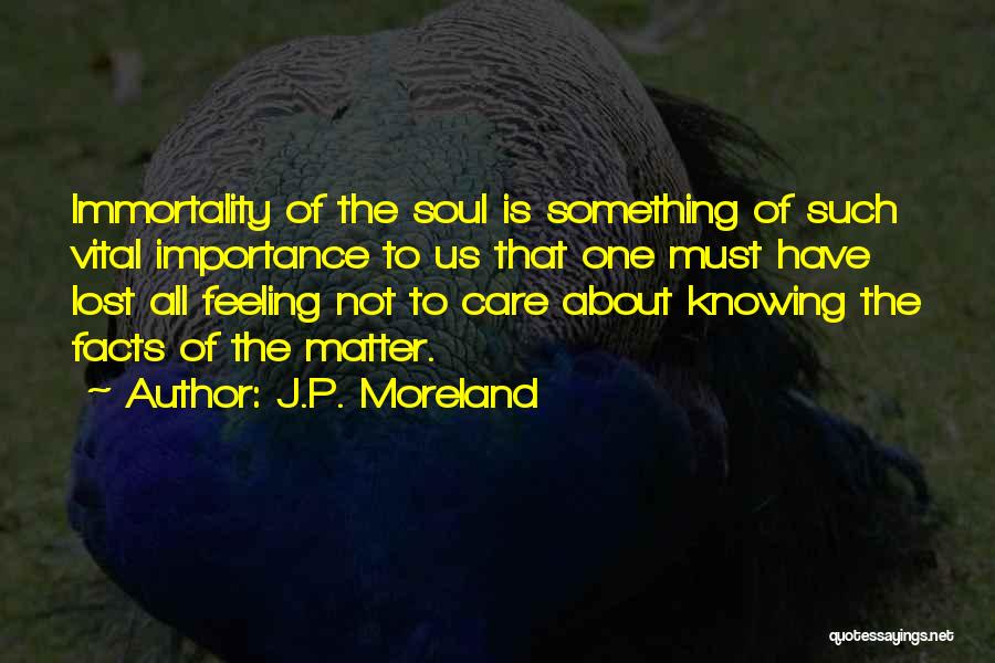 Knowing All The Facts Quotes By J.P. Moreland