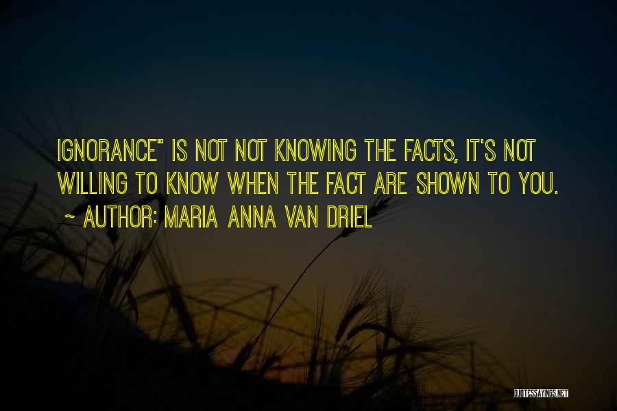 Knowing All The Facts Quotes By Maria Anna Van Driel