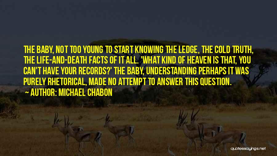 Knowing All The Facts Quotes By Michael Chabon