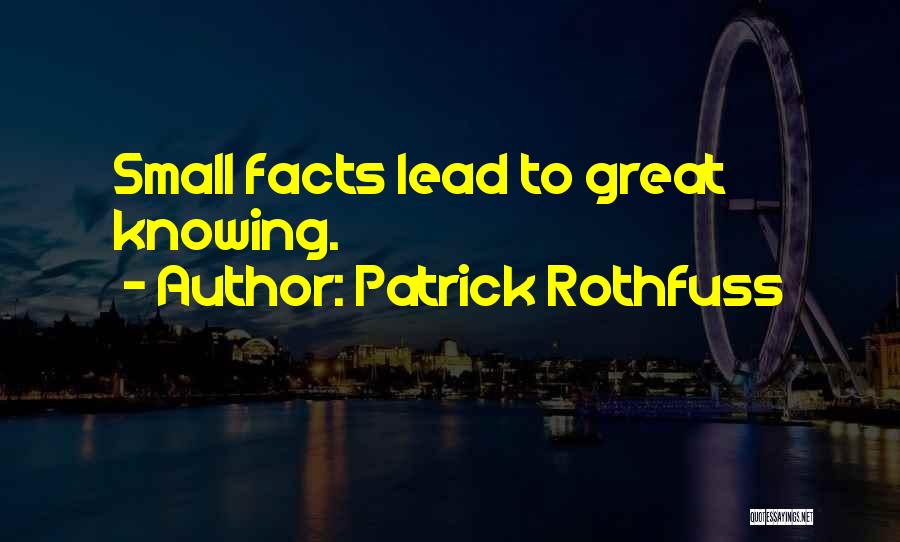 Knowing All The Facts Quotes By Patrick Rothfuss