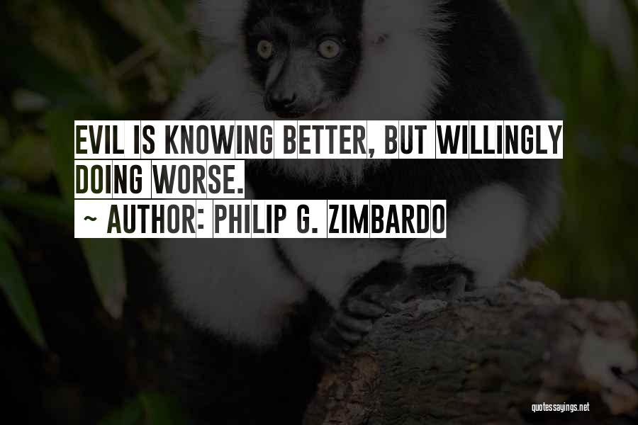 Knowing Better Quotes By Philip G. Zimbardo